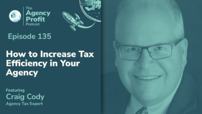 How to Increase Tax Efficiency in your Agency, with Craig Cody — Ep. 135