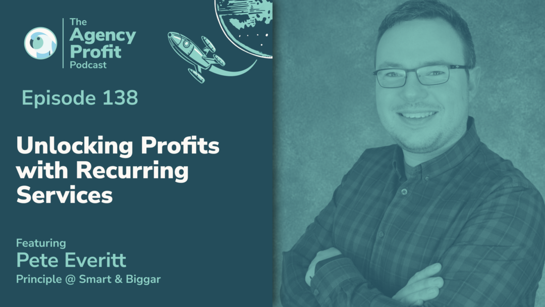 Unlocking Profits with Recurring Services with Pete Everitt — Ep.138