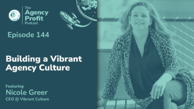 Building a Vibrant Agency Culture with Nicole Greer — Ep.144