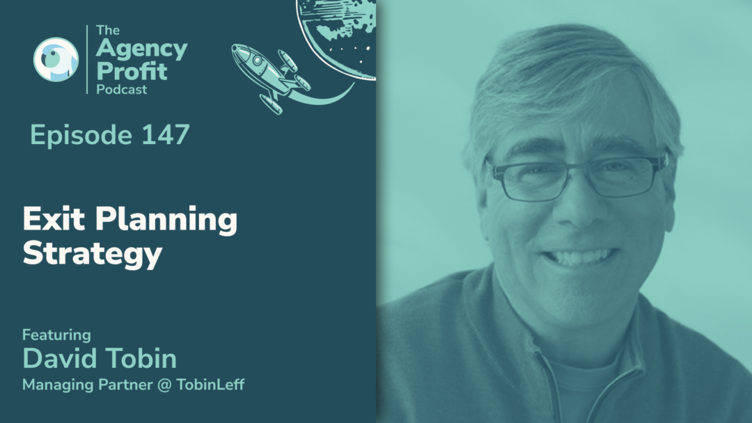 Exit Planning Strategy, with David Tobin — Ep.147