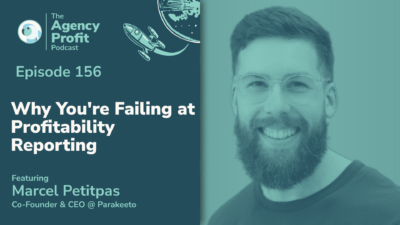 Why You’re Failing at Profitability Reporting, with Marcel Petitpas — Ep.156