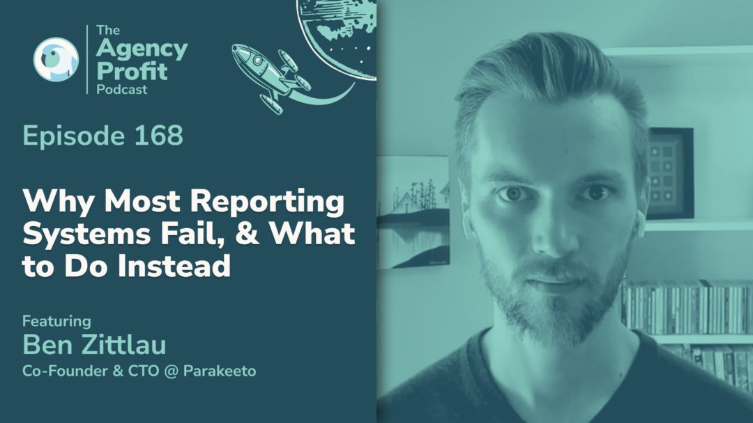 Why Most Reporting Systems Fail, & What to Do Instead, with Ben Zittlau — Ep.168