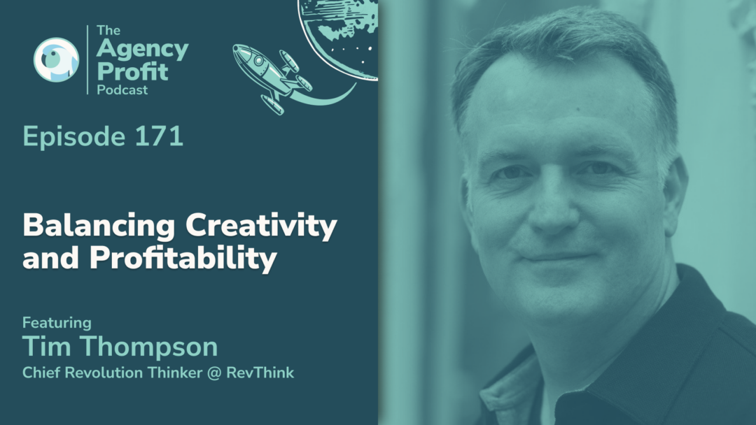 Balancing Creativity and Profitability, with Tim Thompson –Ep.171