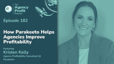 How Parakeeto Helps Agencies Improve Profitability, with Kristen Kelly — Ep. 182