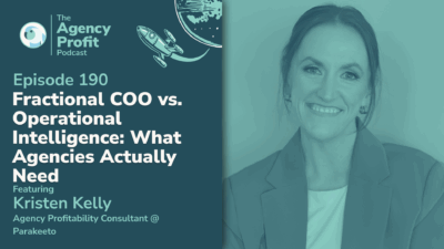 Fractional COO vs. Operational Intelligence: What Agencies Actually Need, with Kristen Kelly. –Ep. 190