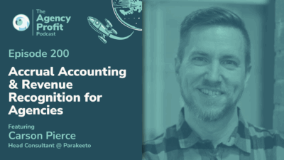 Accrual Accounting & Revenue Recognition for Agencies, with Carson Pierce — Ep.200
