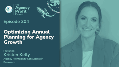 Optimizing Annual Planning for Agency Growth, with Kristen Kelly — Ep.204