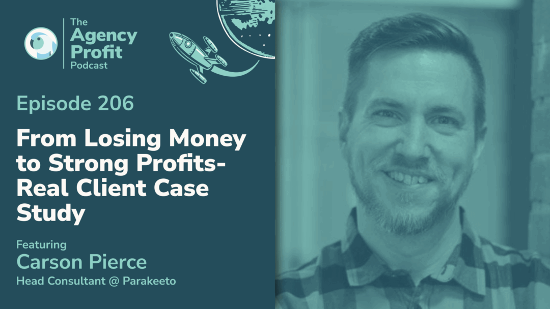 From Losing Money to Strong Profits – Real Case Client Study, with Carson Pierce — Ep. 206
