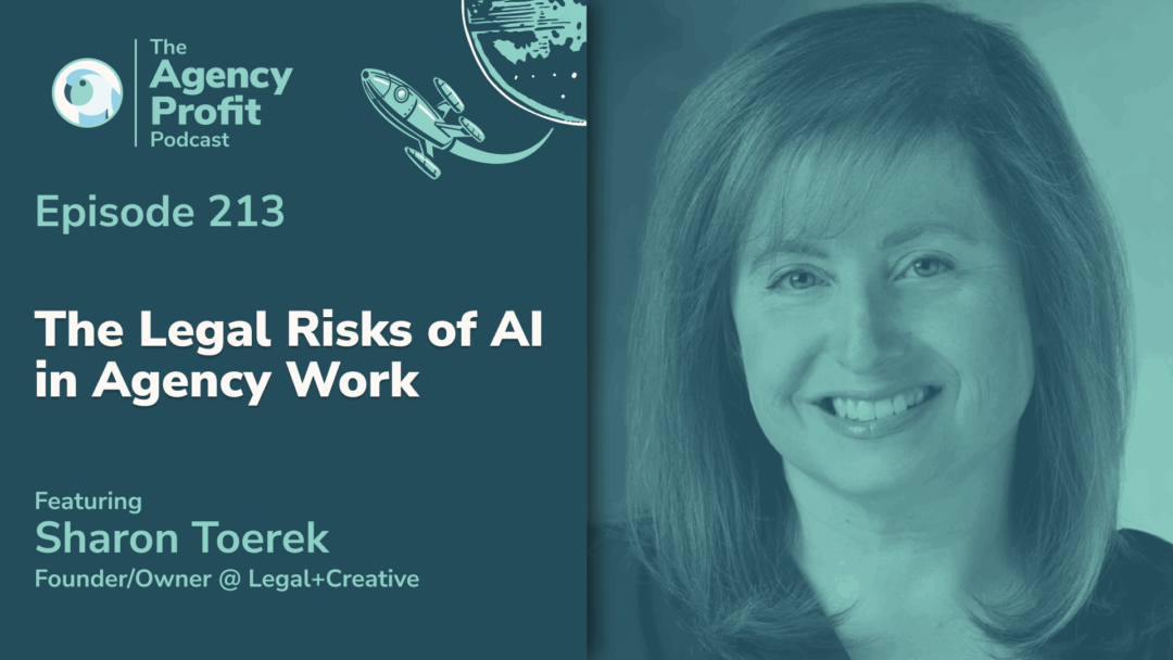 The Legal Risks of AI in Agency Work, with Sharon Toerek — Ep.213