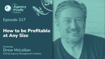 How to be Profitable at Any Size, with Drew McLellan — Ep. 217